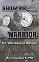 Book cover of: Show-Me Warrior. By: Martin Capages