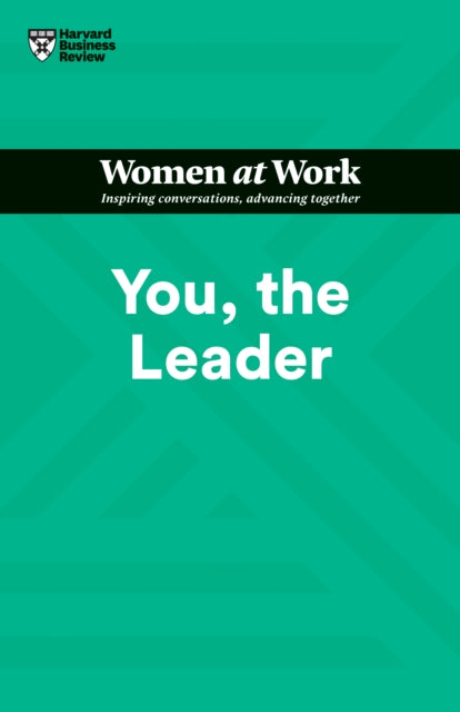 Book cover of: You, the Leader (HBR Women at Work Series). By: Harvard Business Review Harvard Business Review