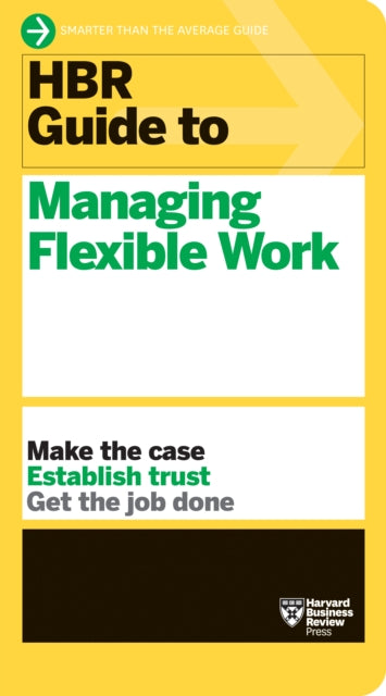 Book cover of: HBR Guide to Managing Flexible Work (HBR Guide Series). By: Harvard Business Review Harvard Business Review
