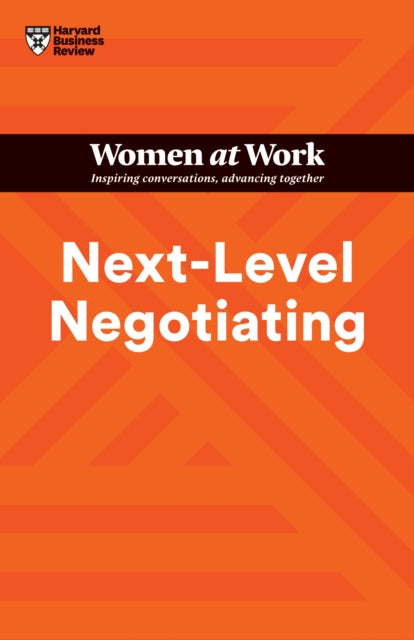Book cover of: Next-Level Negotiating (HBR Women at Work Series)