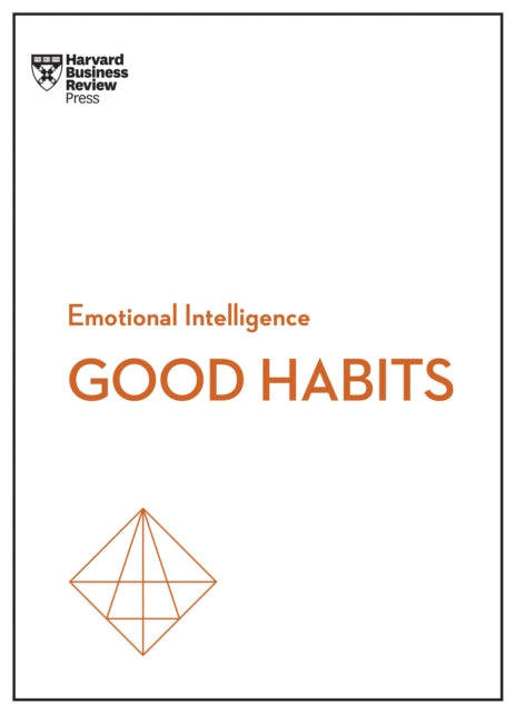 Book cover of: Good Habits (HBR Emotional Intelligence Series). By: Harvard Business Review Harvard Business Review