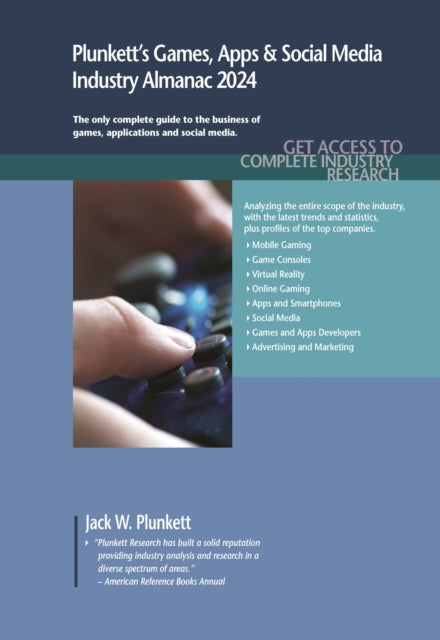 Book cover of: Plunkett's Games, Apps & Social Media Industry Almanac 2024. By: Jack W. Plunkett