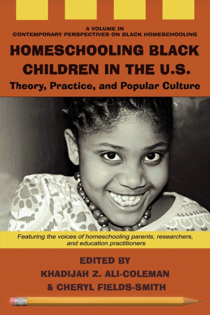 Book cover of: Homeschooling Black Children in the U.S.. By: Khadijah Z. Ali-Coleman