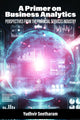 Book cover of: Primer on Business Analytics. By: Yudhvir Seetharam