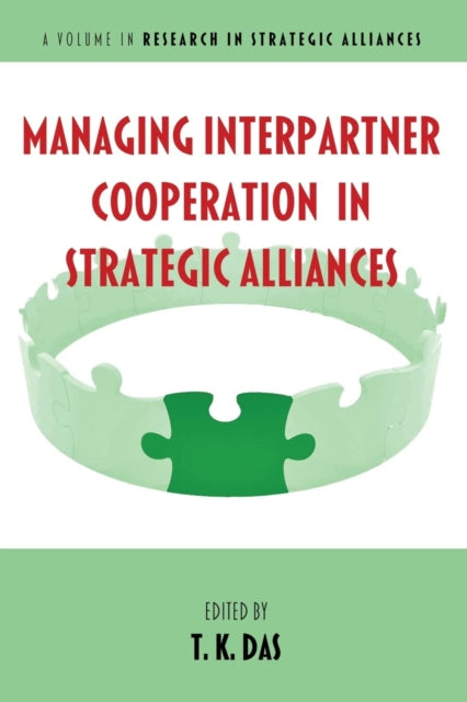 Book cover of: Managing Interpartner Cooperation in Strategic Alliances. By: T. K. Das