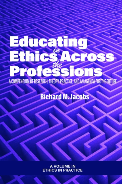 Book cover of: Educating in Ethics Across the Professions. By: Richard M. Jacobs