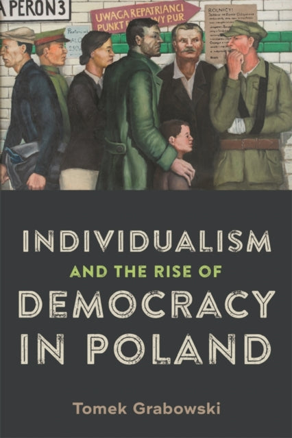 Book cover of: Individualism and the Rise of Democracy in Poland. By: Tomek Grabowski