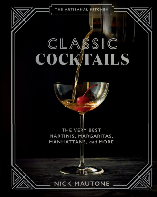 Book cover of: The Artisanal Kitchen: Classic Cocktails. By: Nick Mautone