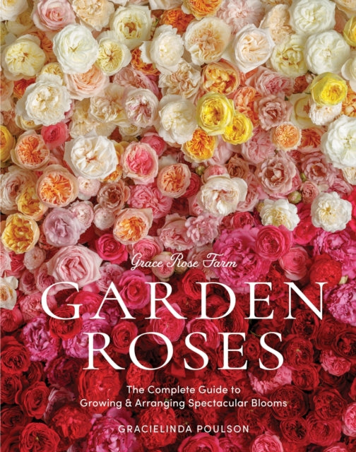 Book cover of: Grace Rose Farm: Garden Roses. By: Gracielinda Poulson