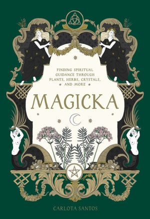 Magicka, Finding Spiritual Guidance Through Plants, Herbs, Crystals, and More