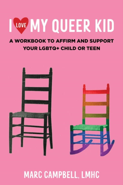 Book cover of: I Love My Queer Kid. By: Marc Campbell