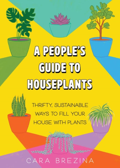 Book cover of: People's Guide to Houseplants. By: Cara Brezina