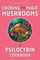 Book cover of: Cooking with Magic Mushrooms. By: David Connell