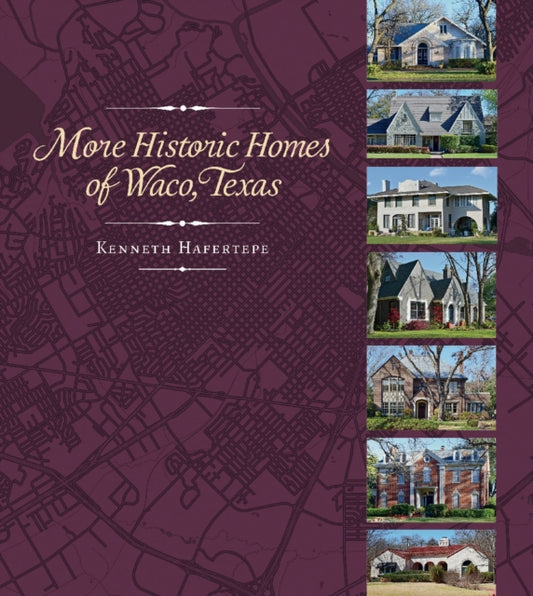 Book cover of: More Historic Homes of Waco, Texas. By: Kenneth Hafertepe