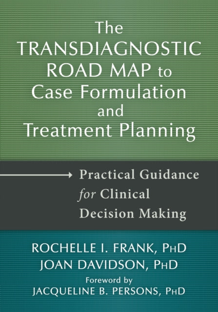 Book cover of: Transdiagnostic Road Map to Case Formulation and Treatment Planning. By: Rochelle I. Frank