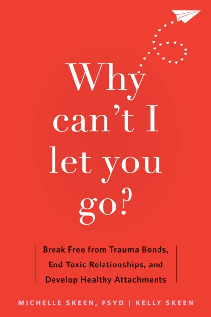 Book cover of: Why Can't I Let You Go?. By: Kelly Skeen