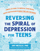 Book cover of: Reversing the Spiral of Depression for Teens. By: Amy Mezulis