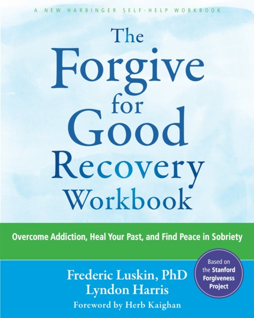 Book cover of: The Forgive for Good Recovery Workbook. By: Frederic Luskin