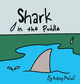 Book cover of: Shark in the Puddle. By: Ashley Moluf