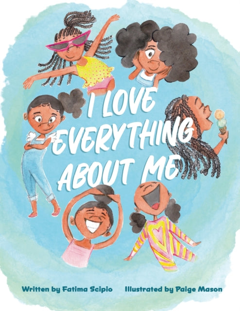 Book cover of: I Love Everything About Me. By: Fatima Scipio