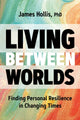 Book cover of: Living Between Worlds. By: James Hollis