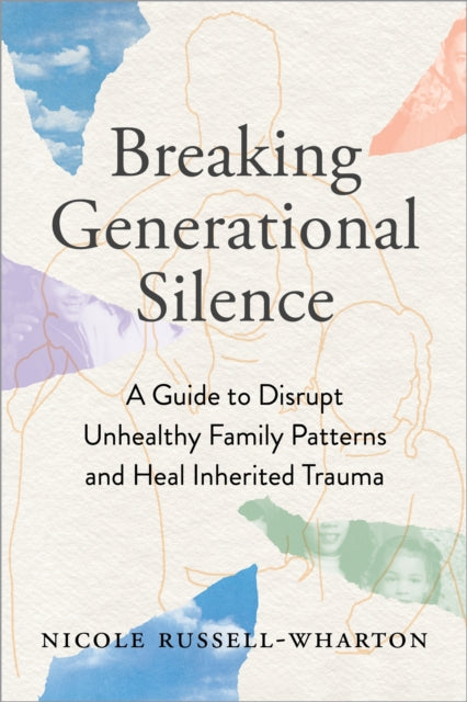 Book cover of: Breaking Generational Silence. By: Nicole Russell-Wharton