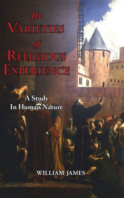 Varieties of Religious Experience - A Study in Human Nature 9781649731067 James, William