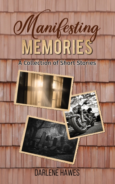 Book cover of: Manifesting Memories. By: Darlene Hawes