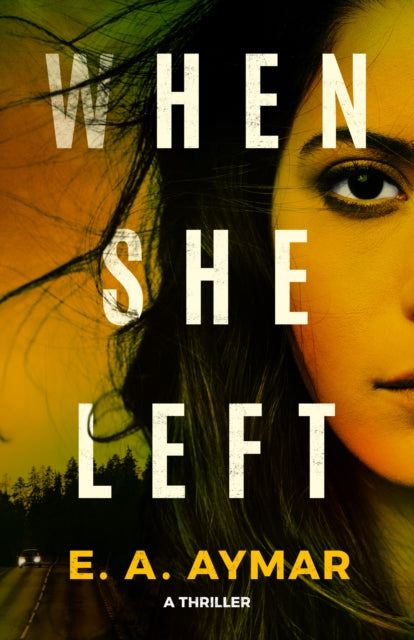 Book cover of: When She Left. By: E. A. Aymar