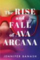 Book cover of: Rise and Fall of Ava Arcana. By: Jennifer Banash
