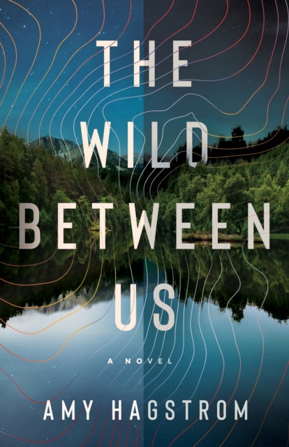 Book cover of: Wild Between Us. By: Amy Hagstrom
