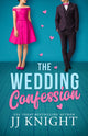 Book cover of: Wedding Confession. By: J. J. Knight