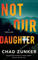 Not Our Daughter, A Thriller 9781662516214 Chad Zunker