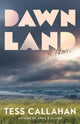 Book cover of: Dawnland. By: Tess Callahan