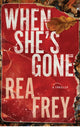 When She's Gone, A Thriller 9781662522901 Rea Frey