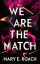Book cover of: We Are the Match. By: Mary E. Roach