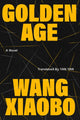 Book cover of: Golden Age. By: Wang Xiaobo
