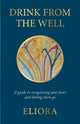 Book cover of: Drink From The Well. By: Eliora