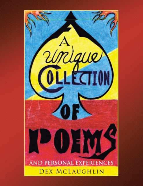 Book cover of: Unique Collection of Poems and Personal Experiences. By: Dex McLaughlin