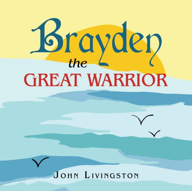 Book cover of: Brayden the Great Warrior. By: John Livingston