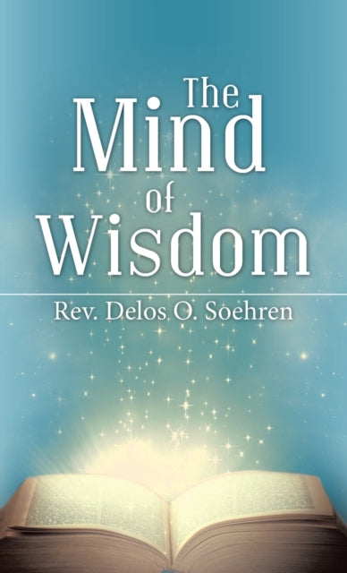 Book cover of: Mind of Wisdom. By: Rev. Delos O. Soehren