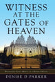 Book cover of: Witness at the Gates of Heaven
