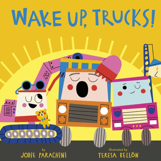 Book cover of: Wake Up, Trucks!. By: Jodie Parachini