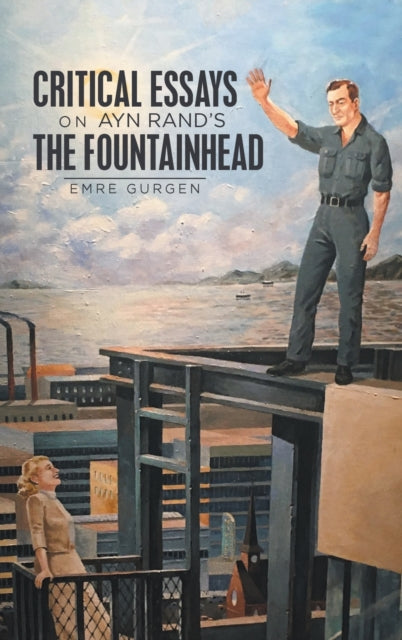 Book cover of: Critical Essays on Ayn Rand's the Fountainhead. By: Emre Gurgen