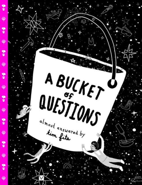 Book cover of: Bucket of Questions. By: Tim Fite