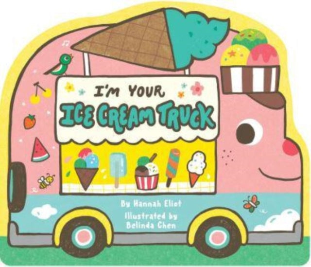 Book cover of: I'm Your Ice Cream Truck. By: Hannah Eliot