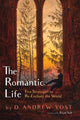 Book cover of: Romantic Life. By: D. Andrew Yost