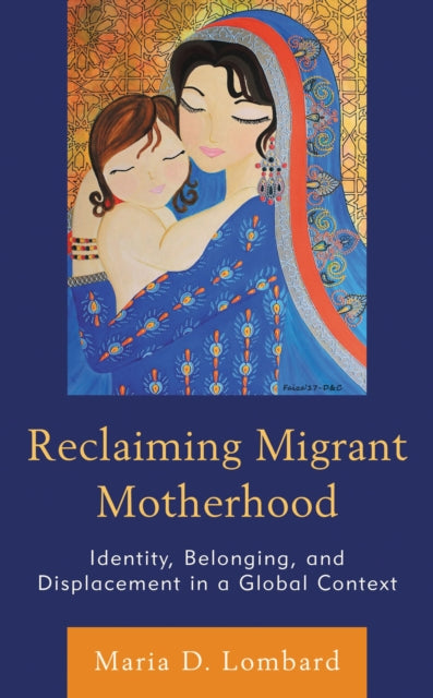 Book cover of: Reclaiming Migrant Motherhood. By: Maria D. Lombard