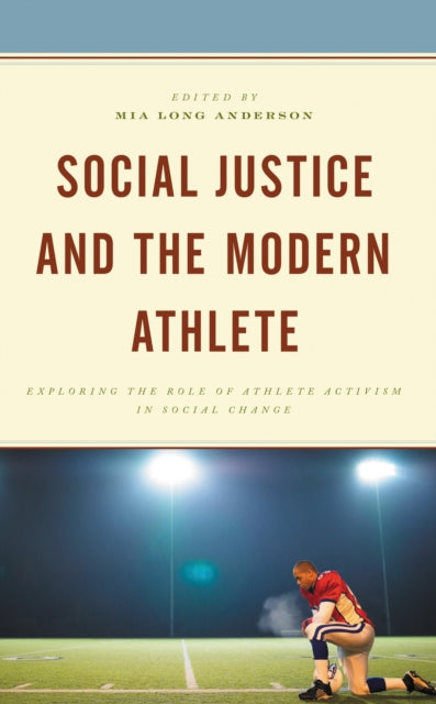 Book cover of: Social Justice and the Modern Athlete. By: Mia Long Anderson