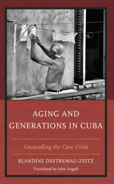 Book cover of: Aging and Generations in Cuba. By: Blandine Destremau-Zeitz